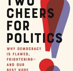 Book review of Two Cheers for Politics: Why Democracy is Flawed, Frightening — and Our Best Hope by Jedediah Purdy